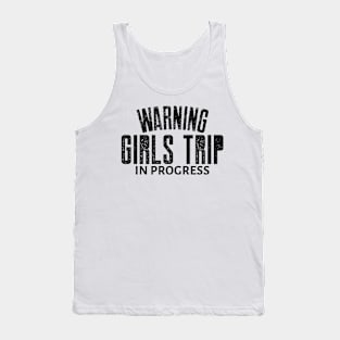 Warning Girls Trip In Progress Tank Top